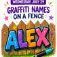 Event: Graffiti Names on a Fence - July 29