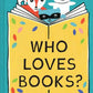 Who Loves Books?