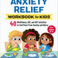 Anxiety Relief Workbook for Kids