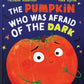 The Pumpkin Who Was Afraid of the Dark