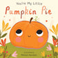 You're My Little Pumpkin Pie by