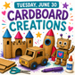 Event: Cardboard Creations - June 30
